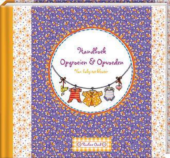 Handboek Opgroeien en Opvoeden - Van Baby tot Kleuter - Pauline Oud - 20,5 x 18,5 x 2 cm