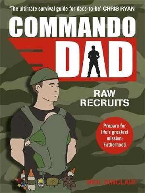 Commando Dad: Advice for Raw Recruits